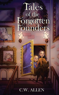 Tales of the Forgotten Founders by Allen, C. W.