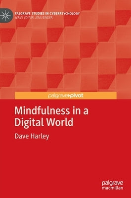 Mindfulness in a Digital World by Harley, Dave