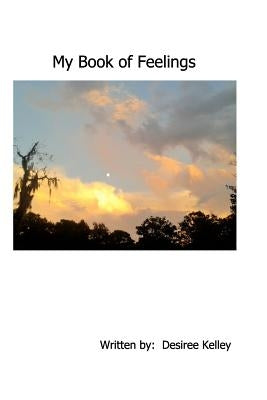 My Book of Feelings by Kelley, Desiree