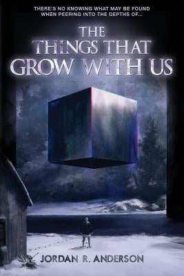 The Things That Grow With Us by Anderson, Jordan R.