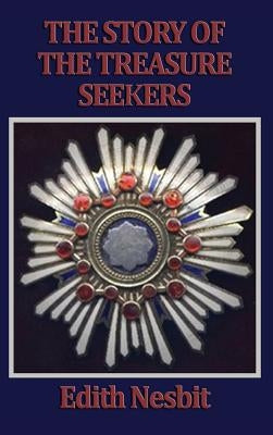 The Story of the Treasure Seekers by Nesbit, Edith