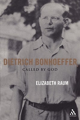 Dietrich Bonhoeffer: Called by God by Raum, Elizabeth