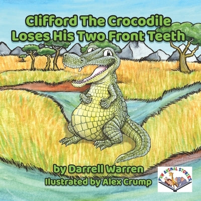 Clifford The Crocodile Loses His Two Front Teeth by Crump, Alex