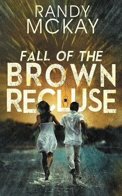 Fall of the Brown Recluse by McKay, Randy
