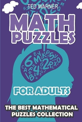 Math Puzzles For Adults: CalcuDoku Puzzles - 200 Math Puzzles with Answers by Warner, Ted