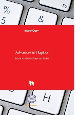 Advances in Haptics by Zadeh, Mehrdad Hosseini