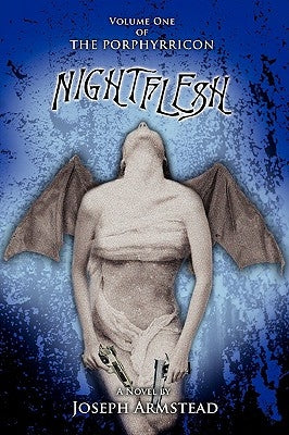 Nightflesh: Volume One of THE PORPHYRRICON by Armstead, Joseph R.
