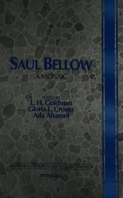 Saul Bellow: A Mosaic by Walden, Daniel