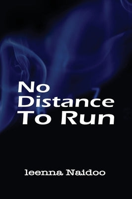 No Distance To Run by Naidoo, Leenna