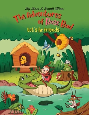 The Adventures of Rose Bud: Let's Be Friends by Winn, Frank