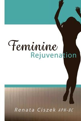 Feminine Rejuvenation by Ciszek Apn-Bc, Renata
