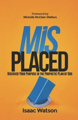 Misplaced: Discover Your Purpose In the Prophetic Plan of God by McClain Walters, Michelle