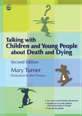 Talking with Children and Young People about Death and Dying: Second Edition by Turner, Mary
