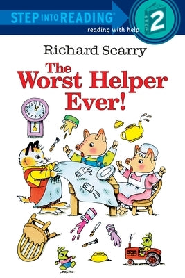 Richard Scarry's the Worst Helper Ever! by Scarry, Richard