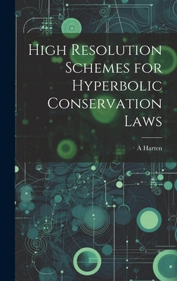 High Resolution Schemes for Hyperbolic Conservation Laws by Harten, A.