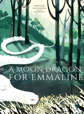 A Moon Dragon for Emmaline: A timeless bedtime tale of a brave young girl, her caring father, and the Moon Dragon who leads their family from sorrow t by Elmendorf, M. M.