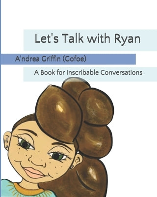 Let's Talk with Ryan: A Book for Inscribable Conversations -Youth by Griffin (Gofoe), A'Ndrea