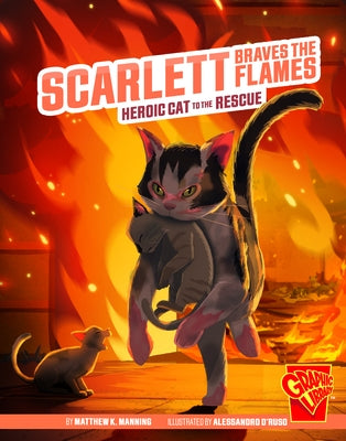 Scarlett Braves the Flames: Heroic Cat to the Rescue by Manning, Matthew K.