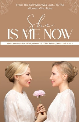 She Is Me Now - Reclaim Your Power, Rewrite Your Story, & Live Fully by Lekic, Masha