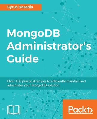 MongoDB Administrator's Guide by Dasadia, Cyrus