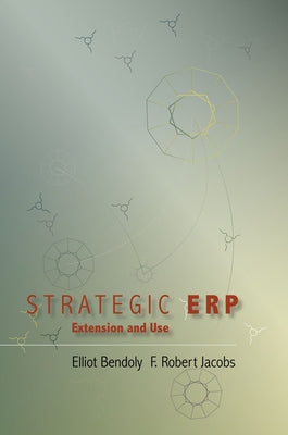 Strategic Erp Extension and Use by Bendoly, Elliot