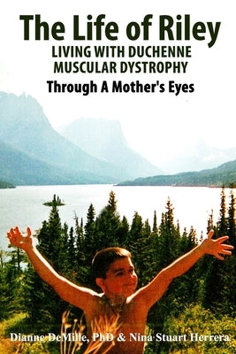 The Life of Riley Living with Duchenne Muscular Dystrophy: Through a Mother's Eyes by Hererra, Nina Stuart