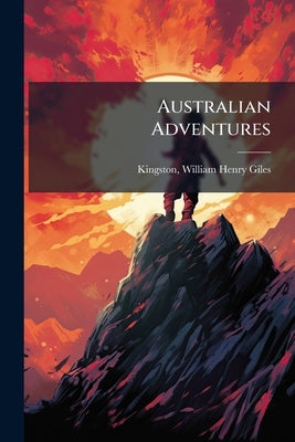 Australian Adventures by Kingston, William Henry Giles 1814-1880
