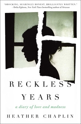 Reckless Years: A Diary of Love and Madness by Chaplin, Heather