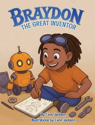 Braydon the Great Inventor (Children's Book) by Jackson, Jvon