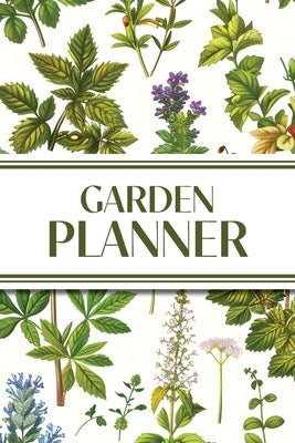 Garden Planner (Cottagecore Botanical Plants): 6"x9" Yearly Garden Planning Journal with Layout Grids, Plant Inventory, Seed & Treatment Trackers, Mon by Revive Stationery