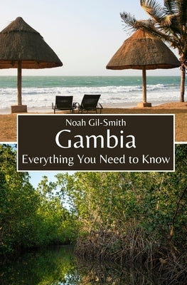 Gambia: Everything You Need to Know by Gil-Smith, Noah