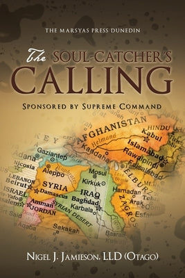 The Soul-Catcher's Calling: Sponsored by Supreme Command by Jamieson LLD, Nigel J.