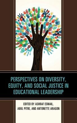 Perspectives on Diversity, Equity, and Social Justice in Educational Leadership by Esmail, Ashraf