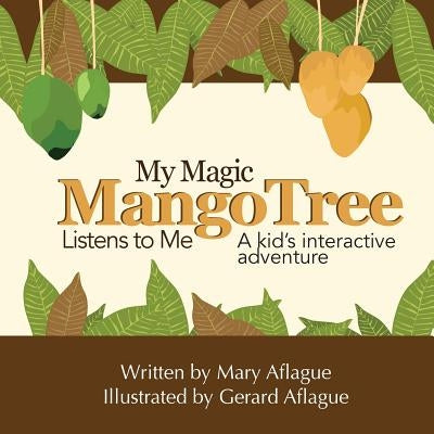 My Magic Mango Tree Listens to Me: A Kid's Interactive Adventure by Aflague, Gerard