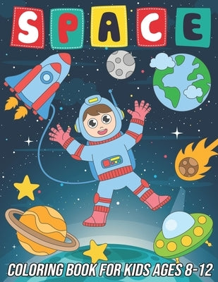 Space Coloring Book for Kids Ages 8-12: Fun, Cute and Unique Coloring Pages for Boys and Girls with Beautiful Designs of Planets, Astronauts, Solar Sy by Zentangle Designs, Mezzo