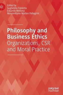 Philosophy and Business Ethics: Organizations, Csr and Moral Practice by Faldetta, Guglielmo