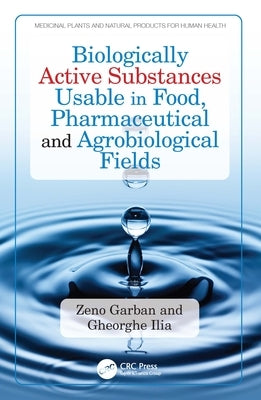 Biologically Active Substances Usable in Food, Pharmaceutical and Agrobiological Fields by Garban, Zeno