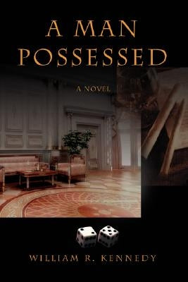 A Man Possessed by Kennedy, William R.