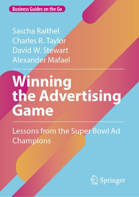 Winning the Advertising Game: Lessons from the Super Bowl AD Champions by Raithel, Sascha