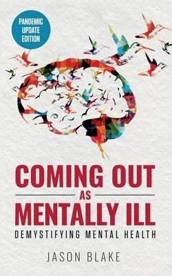 Coming Out As Mentally Ill by Blake, Jason