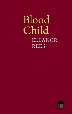Blood Child by Rees, Eleanor