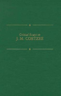 Critical Essays on J. M. Coetzee: J.M. Coetzee by Kossew, Sue