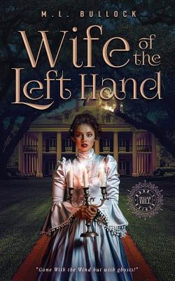 Wife of the Left Hand by Bullock, M. L.