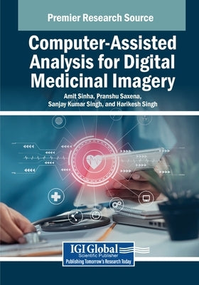 Computer-Assisted Analysis for Digital Medicinal Imagery by Sinha, Amit