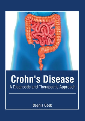 Crohn's Disease: A Diagnostic and Therapeutic Approach by Cook, Sophia
