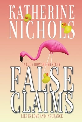 False Claims: A Lucy Howard Mystery by Nichols, Katherine