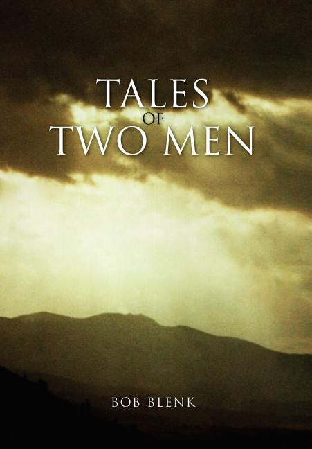 Tales of Two Men by Blenk, Bob