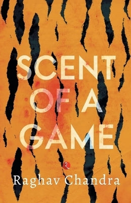 Scent of a Game by Chandra, Raghav