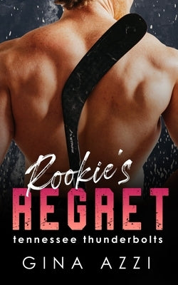 Rookie's Regret: A Teammate's Little Sister Hockey Romance by Azzi, Gina