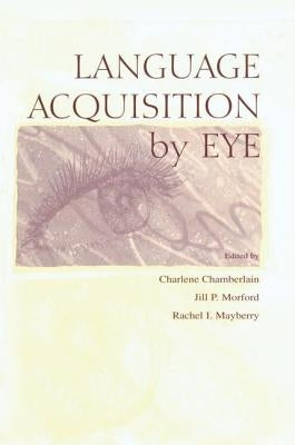 Language Acquisition by Eye by Chamberlain, Charlene